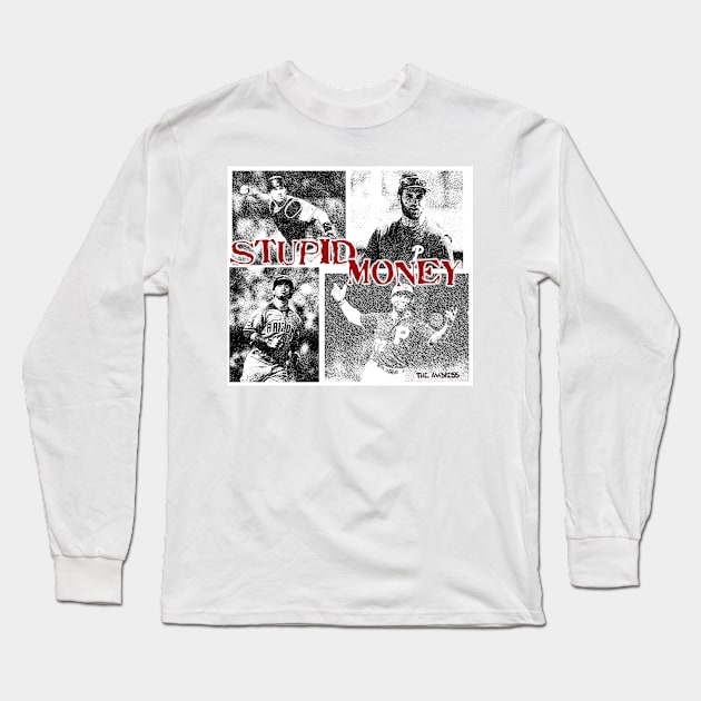 Stupid Money Long Sleeve T-Shirt by Philly Focus, LLC